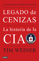 Legado de cenizas. La historia de la CIA